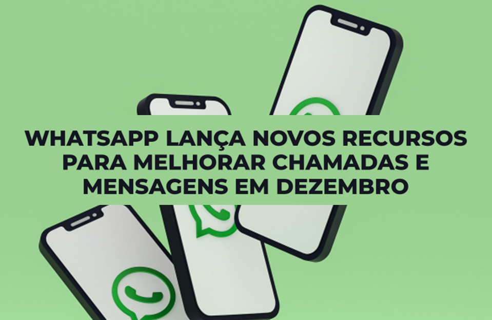 WhatsApp lança novos recursos para melhorar chamadas e mensagens em ...